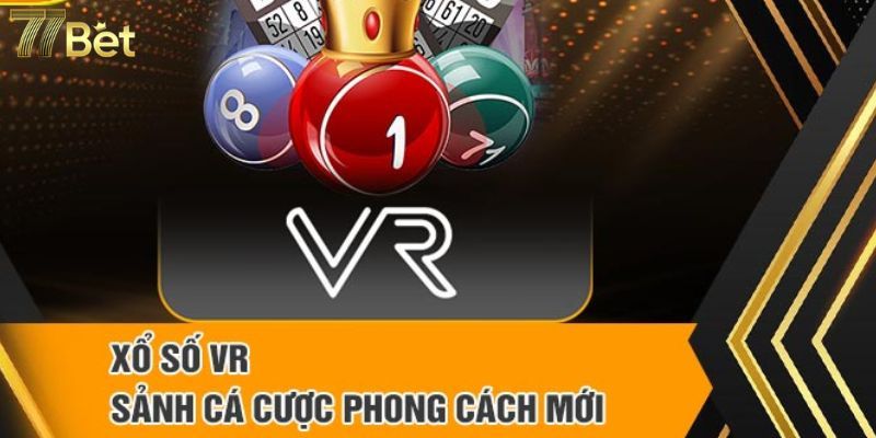 Những ưu điểm chỉ có tại VR xổ số