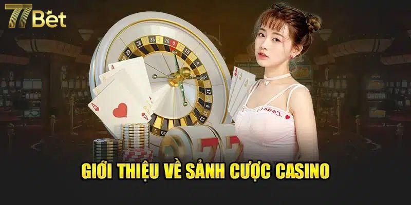 Sảnh casino 77Bet được đánh giá cao toàn diện