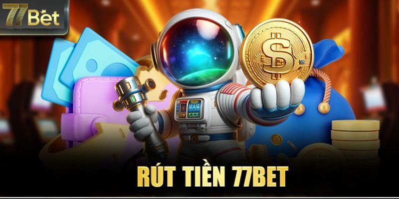 Câu hỏi liên quan đến vấn đề rút tiền tại 77Bet