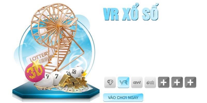 Chi tiết các bước tham gia VR xổ số