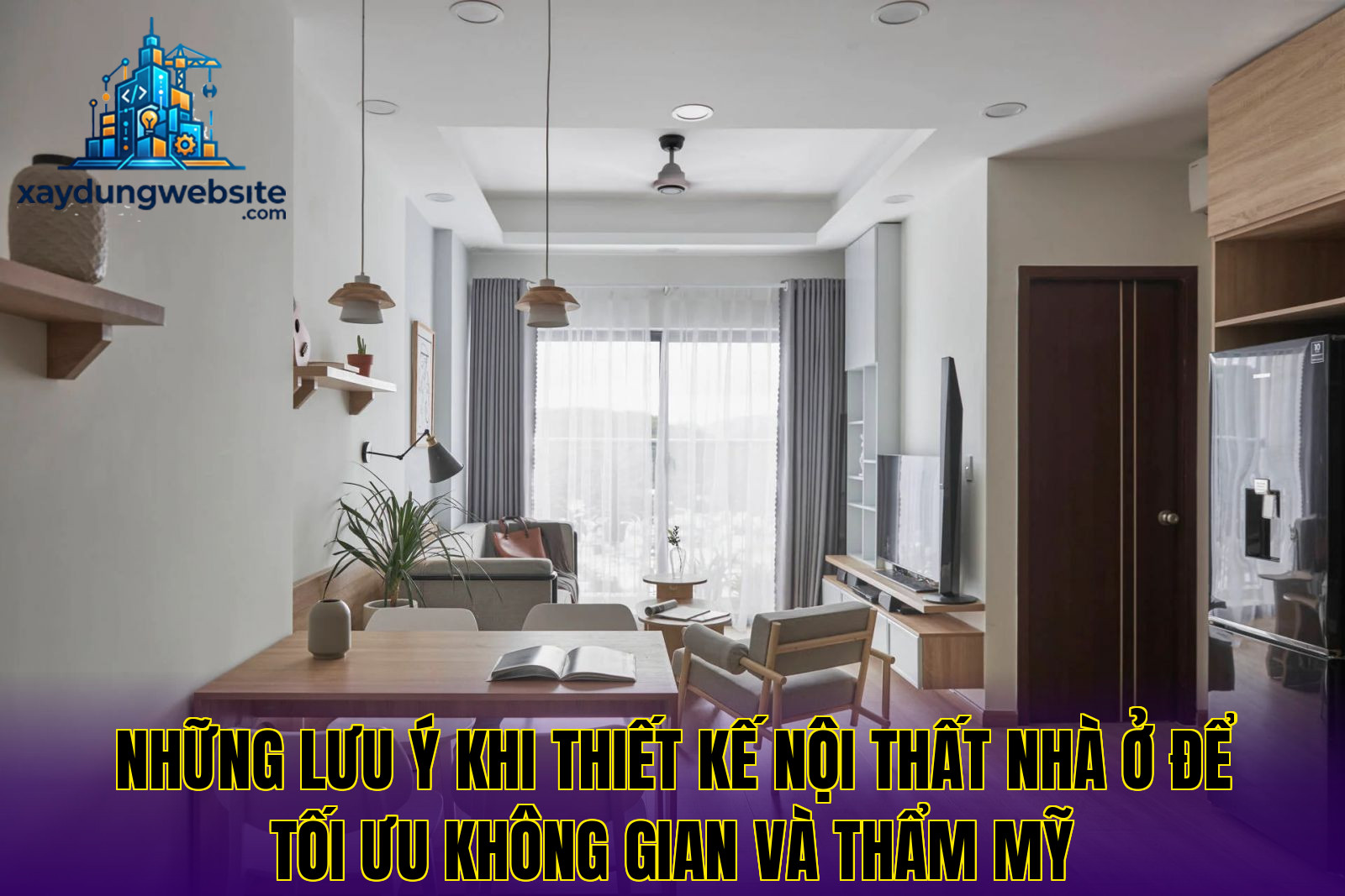 những lưu ý khi thiết kế nội thất nhà ở để tối ưu không gian và thẩm mỹ