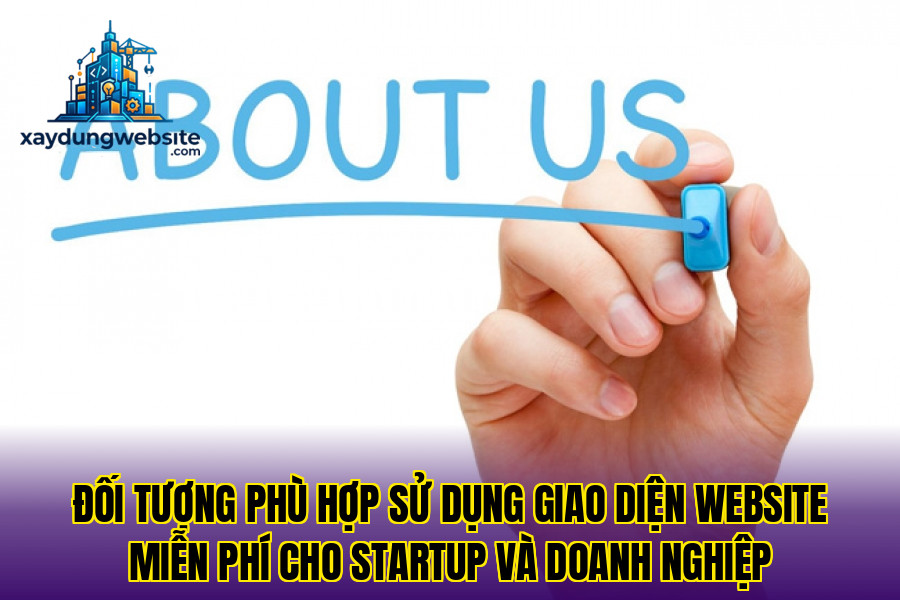 đối tượng phù hợp sử dụng giao diện website miễn phí cho startup và doanh nghiệp